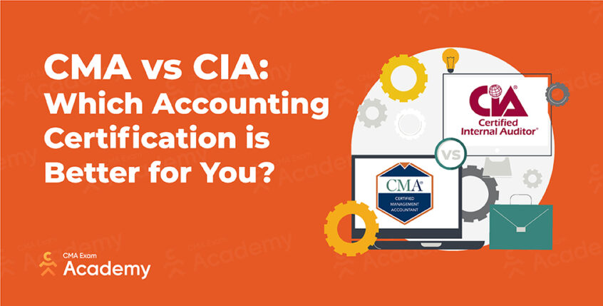 CMA vs CIA - Which Accounting Certification is Better for You