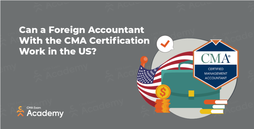 Accountant immigration - Can a Foreign Accountant With the CMA Certification Work in the US?