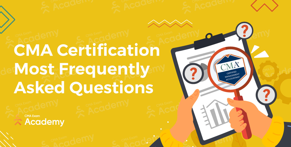 CMA Certification Most Frequently Asked Questions - CMA Exam Academy